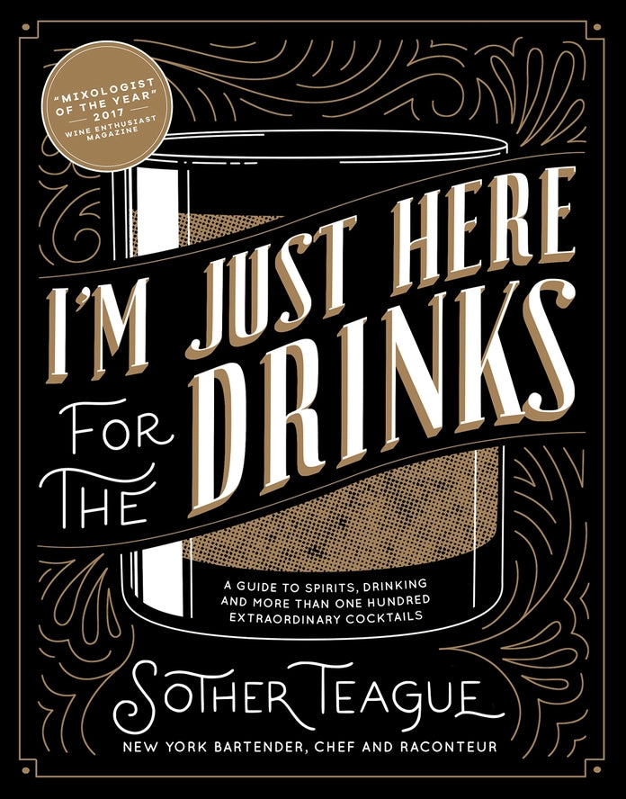I'm Just Here For the Drinks - A Guide to Spirits, Drinking and More