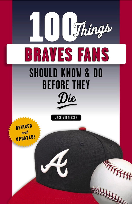 100 Things Braves Fans Should Know & Do Before They Die