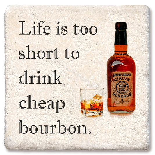 Drink Coasters - Life Is Too Short Cheap Bourbon - Limestone Coaster